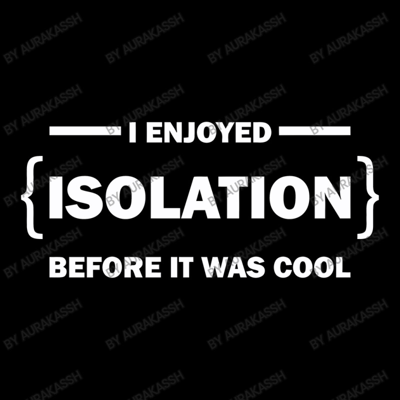 I Enjoyed Isolation Before It Was Cool Long Sleeve Shirts by aurakassh | Artistshot