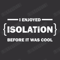 I Enjoyed Isolation Before It Was Cool Vintage Hoodie | Artistshot