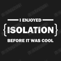 I Enjoyed Isolation Before It Was Cool Hoodie & Jogger Set | Artistshot