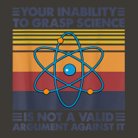 Your Inability To Grasp Science Is Not A Valid Argument T Shirt Bucket Hat | Artistshot