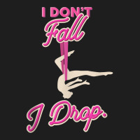 I Don't Fall I Drop Aerial Circus Silks Tank Top Classic T-shirt | Artistshot