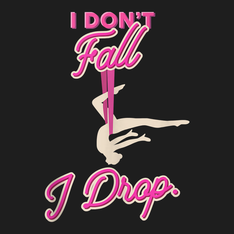 I Don't Fall I Drop Aerial Circus Silks Tank Top Classic T-shirt by sugruewxrivestsxe | Artistshot