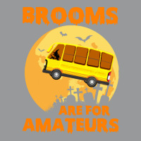 Brooms Are For Amateurs  Shirt Brooms Are For Amateurs Funny School Bu Crewneck Sweatshirt | Artistshot