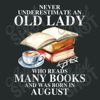 Never Underestimate An Old August Lady Who Reads Many Books T Shirt Women's Triblend Scoop T-shirt | Artistshot