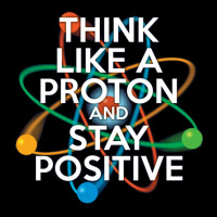 Think Like A Proton And Stay Positive Youth Hoodie | Artistshot