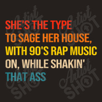 She's The Type To Sage Her House With 90's Rap Music On Arts Character Tank Top | Artistshot