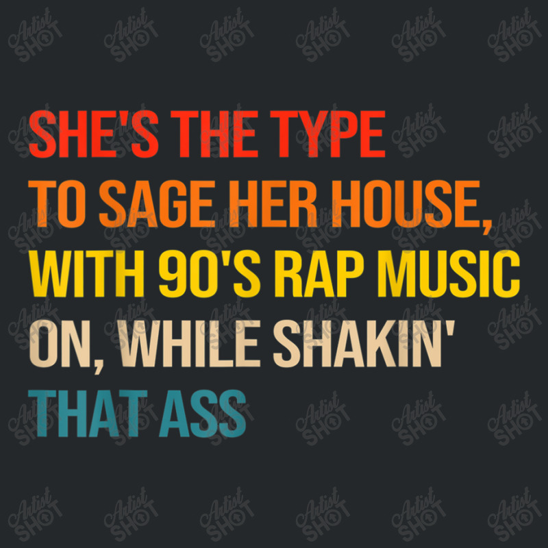 She's The Type To Sage Her House With 90's Rap Music On Arts Character Crewneck Sweatshirt by FrederickDesign | Artistshot