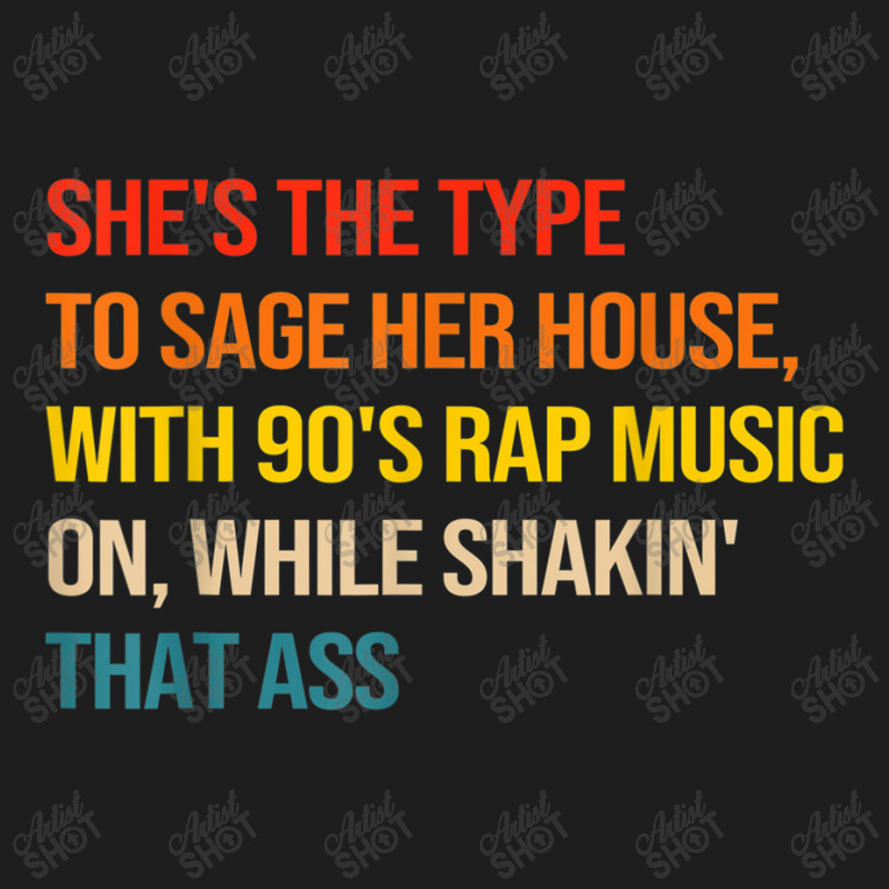 She's The Type To Sage Her House With 90's Rap Music On Arts Character Classic T-shirt by FrederickDesign | Artistshot