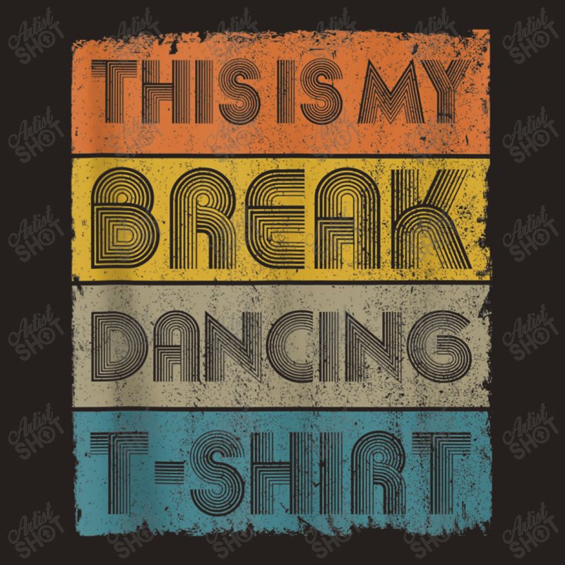 This Is My Break Dancing Vintage Retro 80s 90s Music Gift Men Tank Top by FrederickDesign | Artistshot