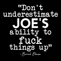 Don't Underestimate Joe's Ability To Fuck Things Up Humorous T Shirt Adjustable Cap | Artistshot