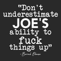 Don't Underestimate Joe's Ability To Fuck Things Up Humorous T Shirt Printed Hat | Artistshot