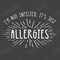 I'm Not Infected Its Just Allergies Vintage T-shirt | Artistshot