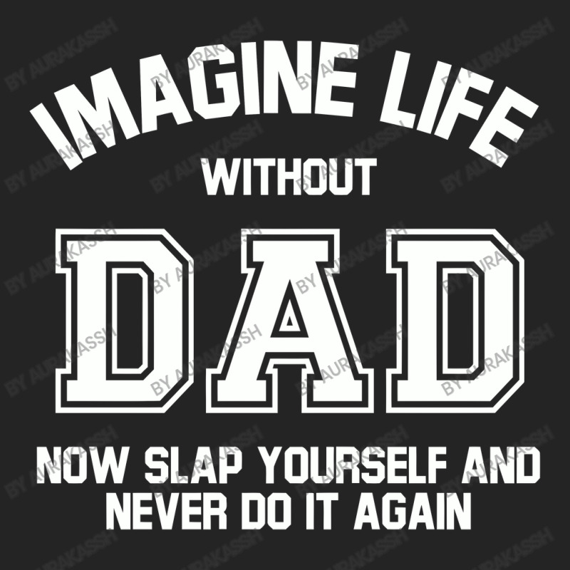 Imagine Life Without Dad 3/4 Sleeve Shirt by aurakassh | Artistshot