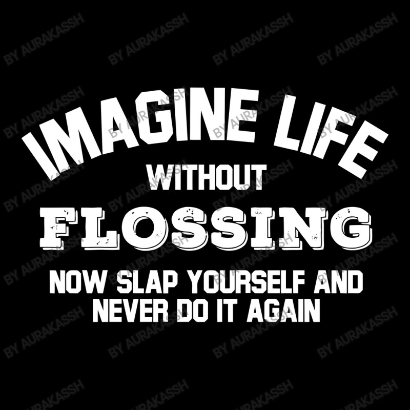 Imagine Life Without Flossing Baby Tee by aurakassh | Artistshot