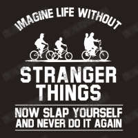 Imagine Life Without Now Slap Yourself Tank Top | Artistshot