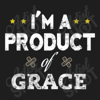 I'm A Product Of Grace Classic T-shirt | Artistshot