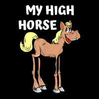 My High Horse Funny Long Legged Horses Pride Morals T Shirt Toddler Sweatshirt | Artistshot