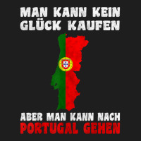 Man Kann Kein Glück Kaufen Aber Man Kann Nach Portugal T Shirt Classic T-shirt | Artistshot