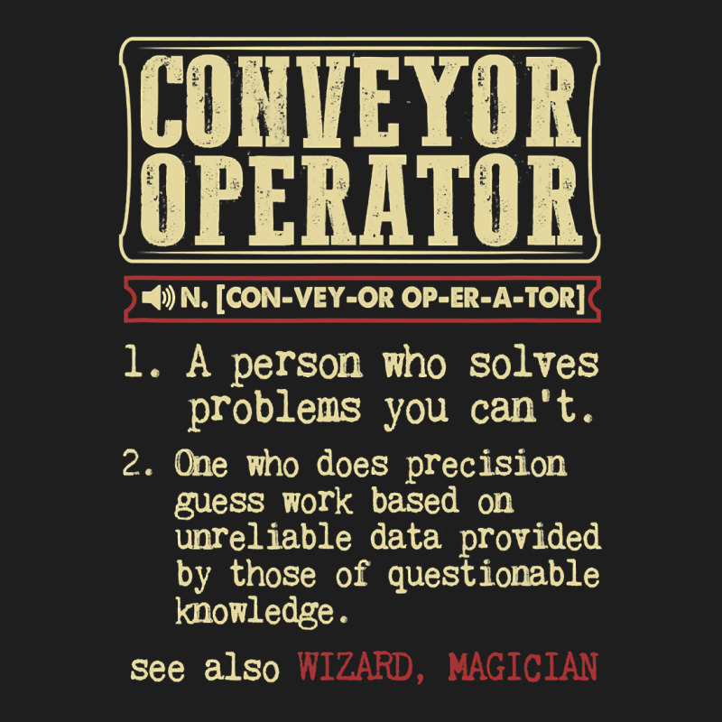 Conveyor Operator Dictionary Term T Shirt Classic T-shirt | Artistshot