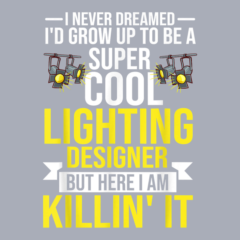 Stage Lighting Designer Theatre Light Design Quotes T Shirt Tank Dress by pickengtwrentv | Artistshot