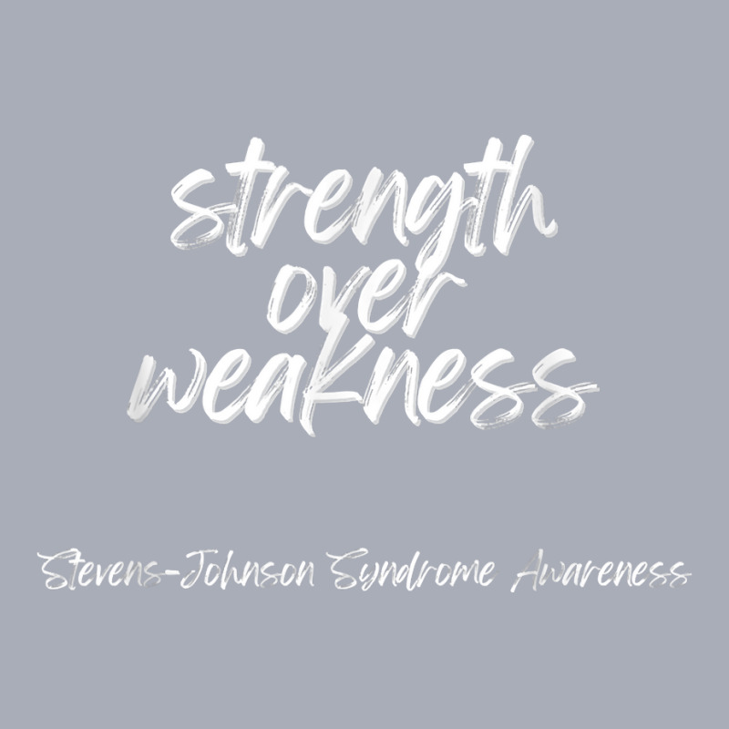 Strength Over Weakness   Stevens Johnson Syndrome Awareness T Shirt Tank Dress by pickengtwrentv | Artistshot