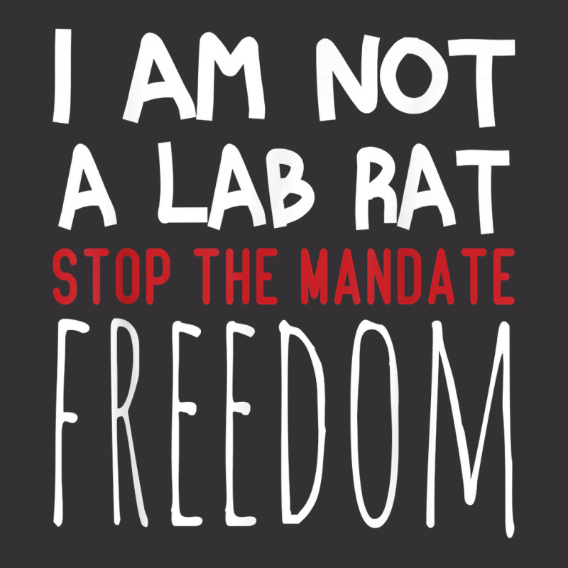 I Am Not A Lab Rat Stop The Mandate Anti Mandatory Vaccine T Shirt Vintage Hoodie by ruffelbzk | Artistshot