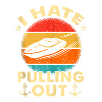 I Hate Pulling Out Retro Boating Boat Captain Tank Top Youth Tee | Artistshot