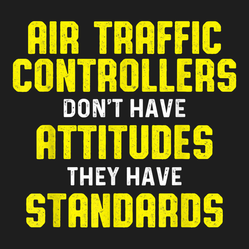 Air Traffic Controller Argument Atc Flight Control T Shirt Classic T-shirt by deleonnylorindg | Artistshot