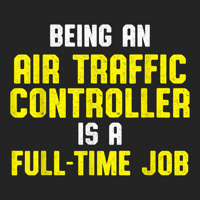 Air Traffic Controller Full Time Atc Flight Control T Shirt 3/4 Sleeve Shirt by sowleomballoucgp | Artistshot