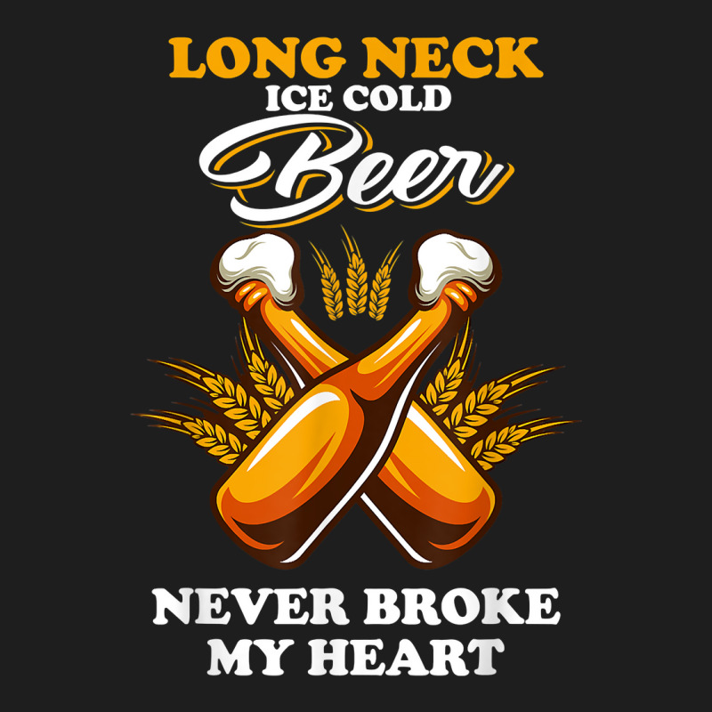 Vintage Long Neck Ice Cold Beer Never Broke My Heart T Shirt Classic T-shirt by fallenafsericebe | Artistshot