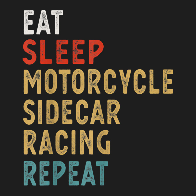 Eat Sleep Motorcycle Sidecar Racing Repeat Funny Player Gift T Shirt Classic T-shirt by caulkyuladdenrxi | Artistshot