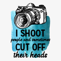 I Shoot People And Sometimes Cut Off Their Heads For Light Ladies Fitted T-shirt | Artistshot