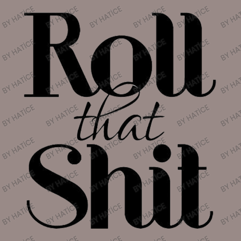 Roll That Shit T Shirt Vintage T-shirt | Artistshot