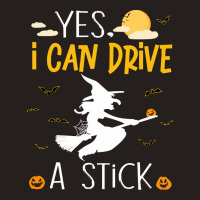 Witch T  Shirtyes I Can Drive A Stick T  Shirt Tank Top | Artistshot