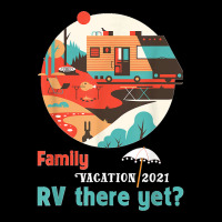 Family Vacation 2021 Rv There Yet Caravan Camping Rv Trailer Adjustable Cap | Artistshot