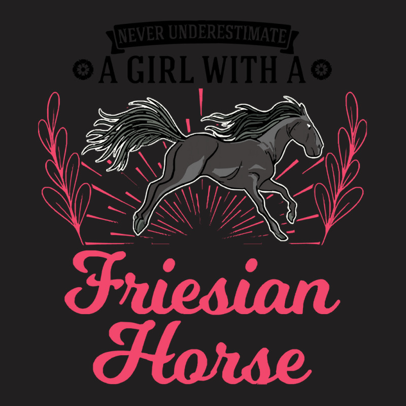 Friesian Horse T  Shirt Friesian Horse Girl T  Shirt T-shirt | Artistshot