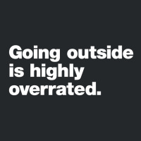 Going Outside Is Highly Overrated Crewneck Sweatshirt | Artistshot