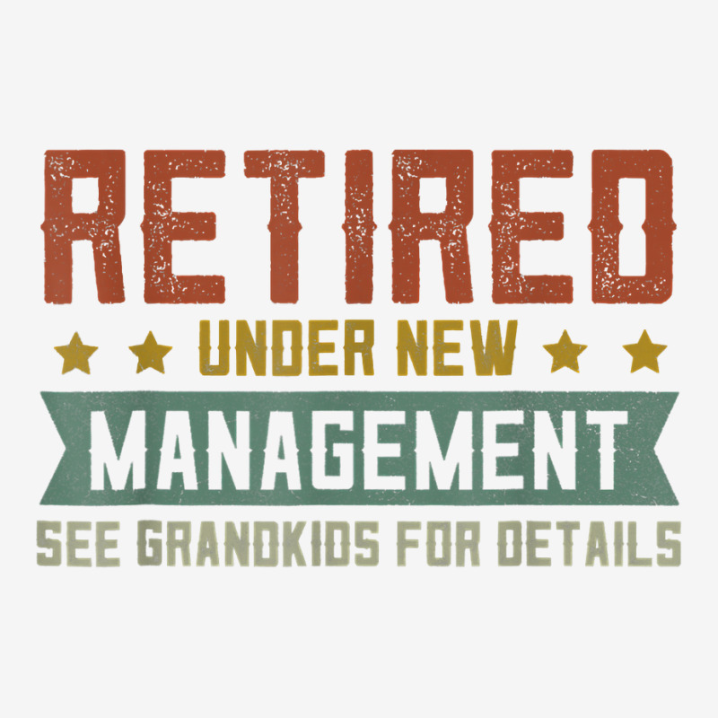 Retro Retired Under New Management See Grandkids For Details T Shirt ...