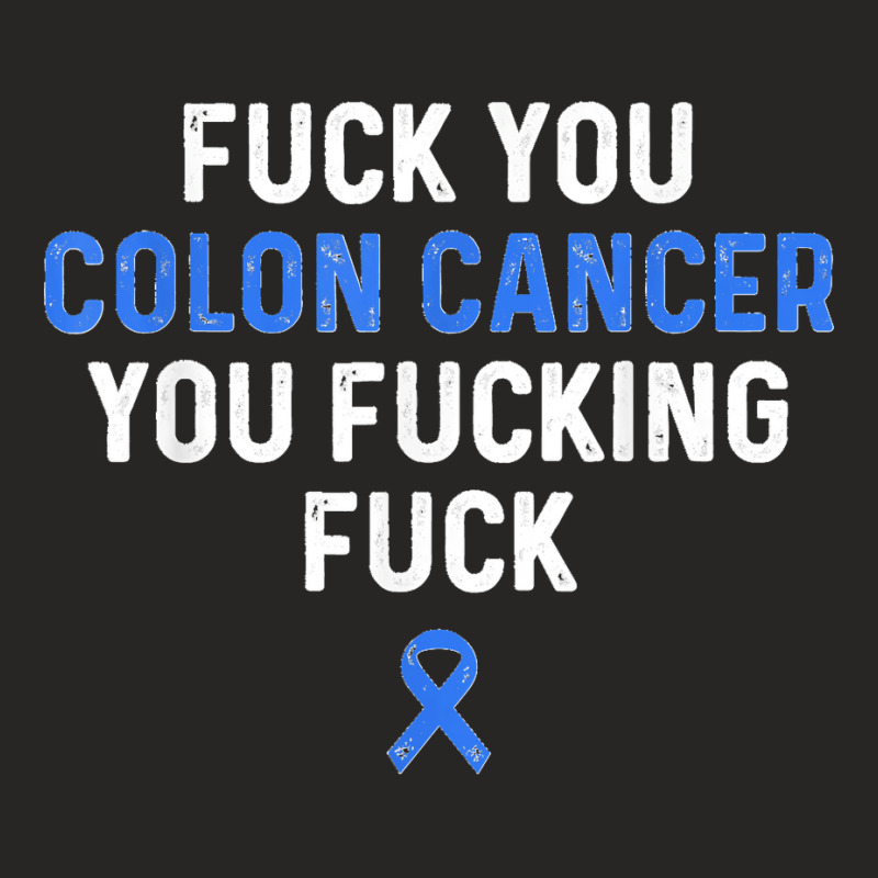 Fuck Colon Cancer Funny Awareness Blue Ribbon Women & Men Ladies Fitted T-Shirt by WirtzRichard | Artistshot