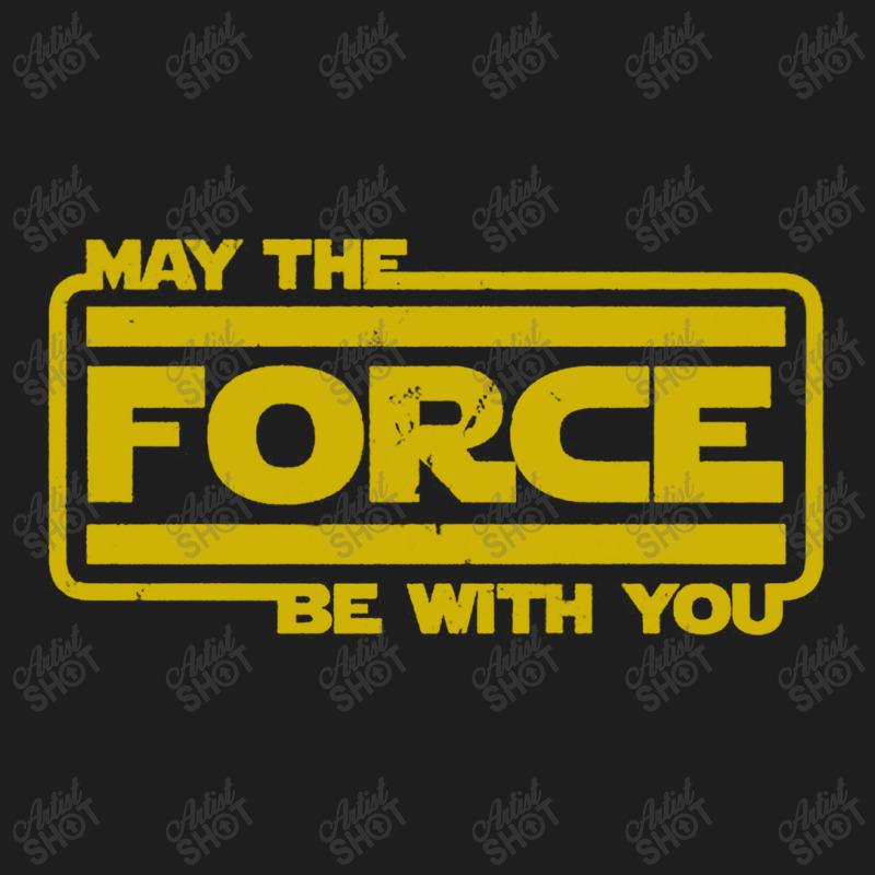 May The Force Be With You Classic T-shirt by zaenalmaza | Artistshot