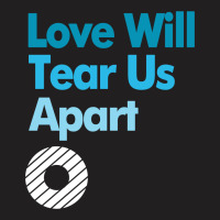 Love Will Never Tear Us Apart T-shirt | Artistshot
