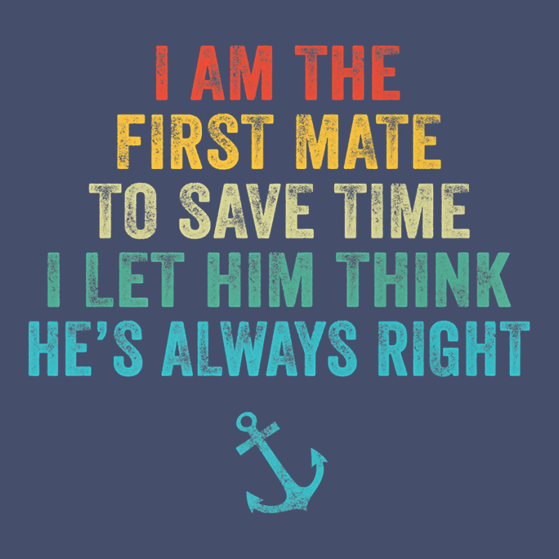 First Mate Captain I Let Him Think He's Always Right Funny Premium T S Vintage Short | Artistshot