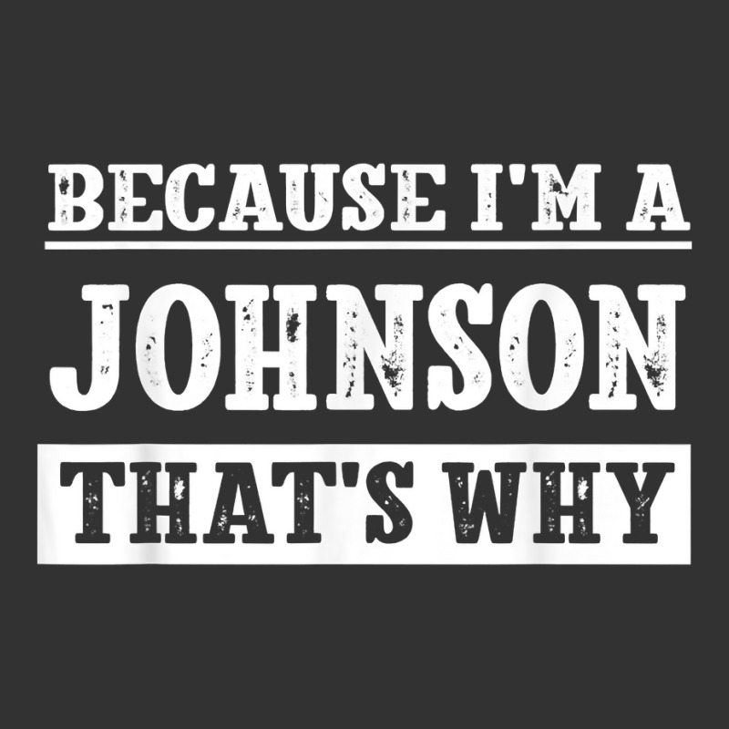 Because I'm A Johnson Last Name Funny Family Reunion T Shirt Baby Bodysuit by deleonnylorindg | Artistshot