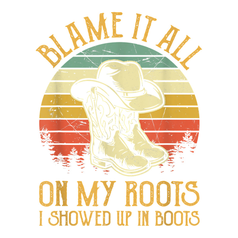 Blame It All On My Roots Tshirt I Showed Up In Boots T Shirt Youth Zipper Hoodie | Artistshot