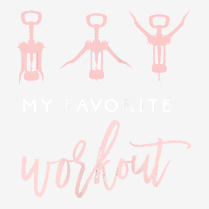 Womens My Favorite Workout Funny Wine Lover Womens Exercise Quote