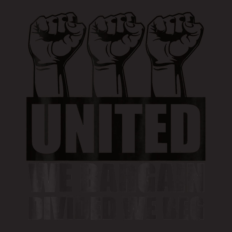 United We Bargain, Divided We Beg   Labor Union Protest T Shirt Vintage Cap | Artistshot