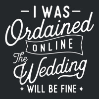 I Was Ordained Online   Ordained Minister Wedding Officiant T Shirt Crewneck Sweatshirt | Artistshot