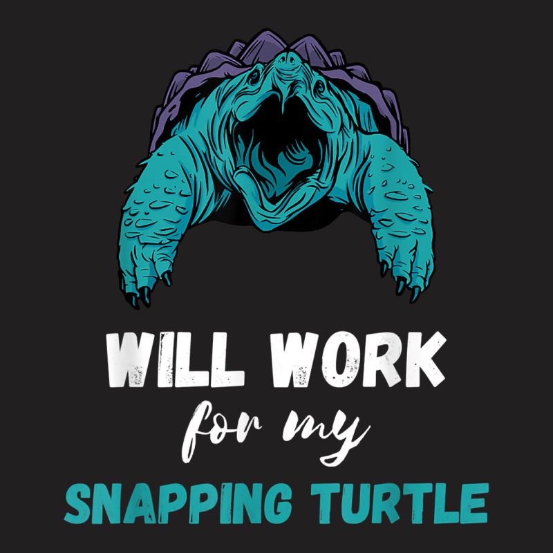 Snapping Turtle Will Work Aligator Snapping Turtle Lover T Shirt T-shirt | Artistshot