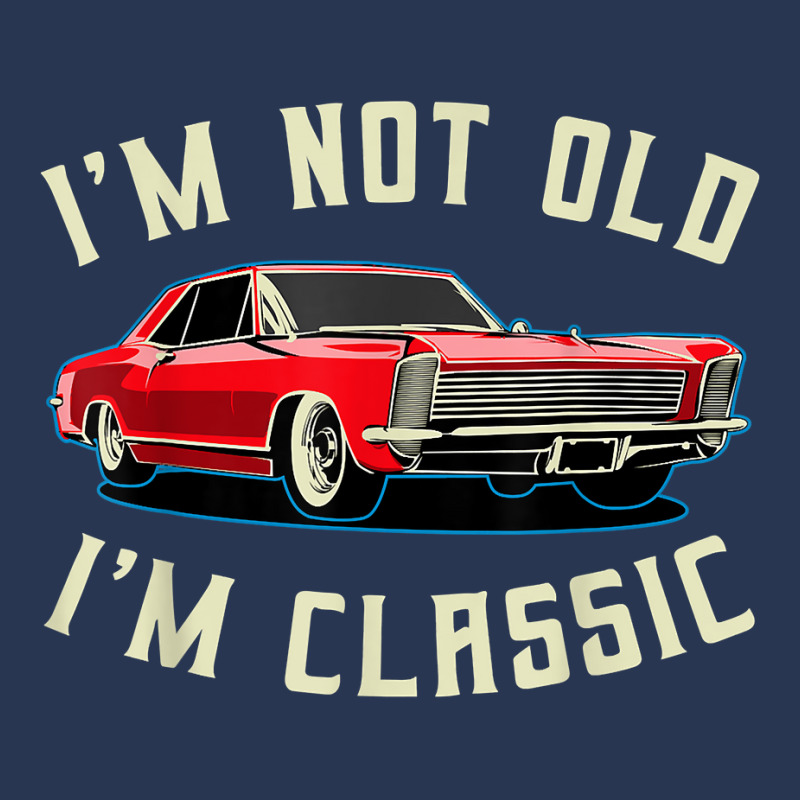 I’m Not Old I’m Classic Retro Vintage Car Men Women Funny T Shirt Men Denim Jacket | Artistshot