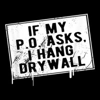 If My P O Asks I Hang Drywall Funny Hilarious T Shirt Men's 3/4 Sleeve Pajama Set | Artistshot